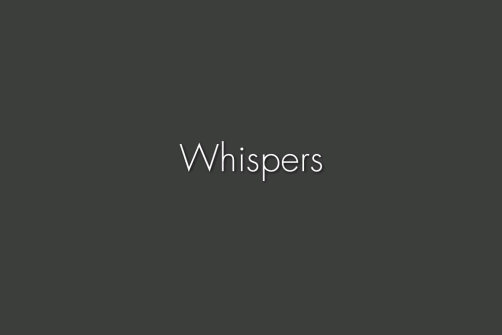 Whispers